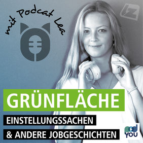 GRÜNFLÄCHE - der Podcast über Einstellungssachen und andere Jobgeschichten